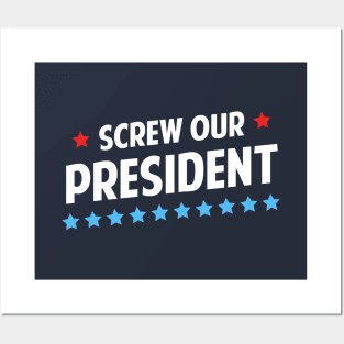 Screw Our President Posters and Art